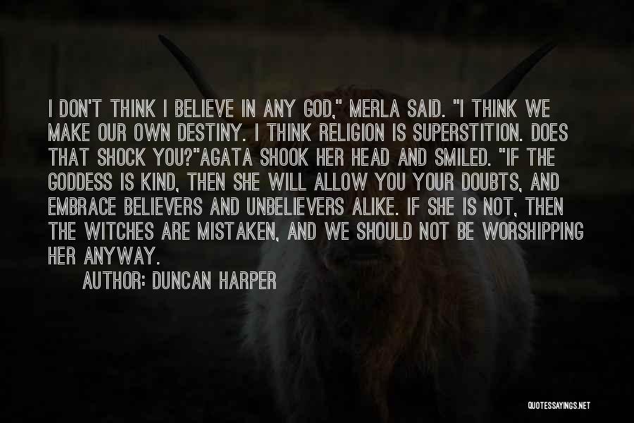 I Don't Believe In Destiny Quotes By Duncan Harper