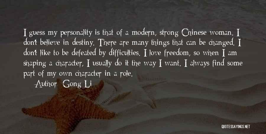 I Don't Believe In Destiny Quotes By Gong Li