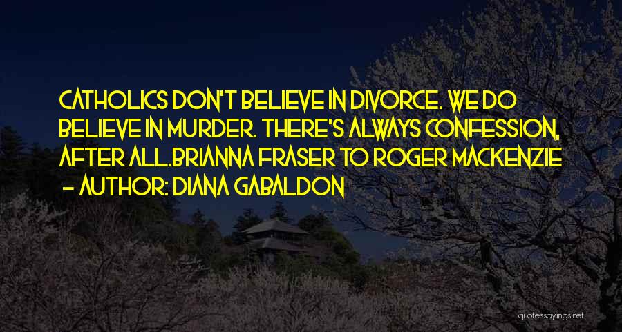 I Don't Believe In Divorce Quotes By Diana Gabaldon