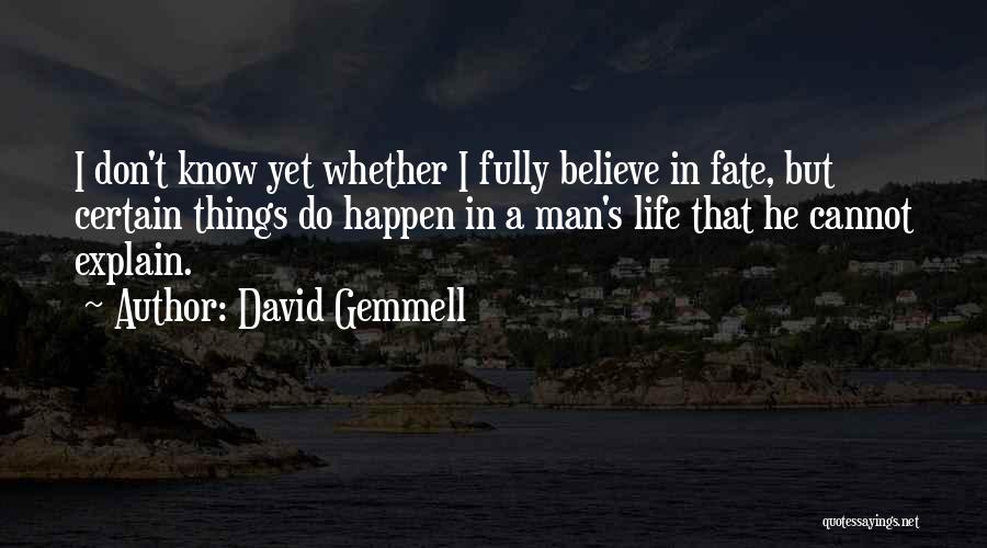 I Don't Believe In Fate Quotes By David Gemmell