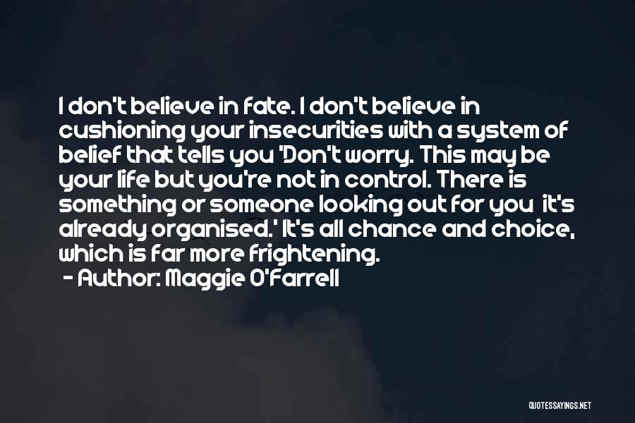 I Don't Believe In Fate Quotes By Maggie O'Farrell