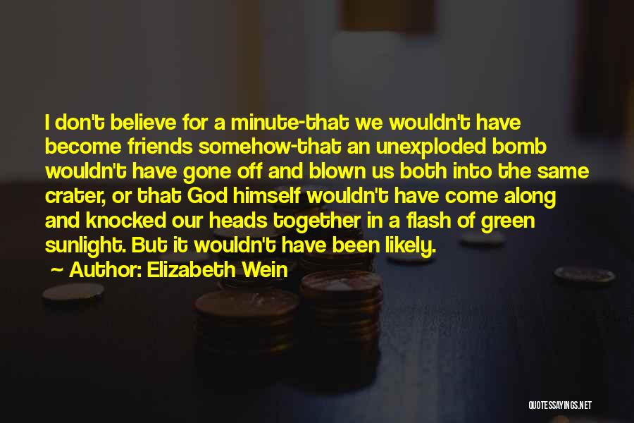 I Don't Believe In Friendship Quotes By Elizabeth Wein