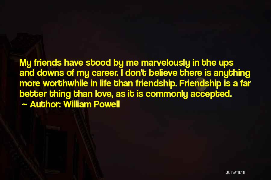 I Don't Believe In Friendship Quotes By William Powell