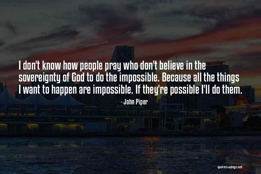 I Don't Believe In God Quotes By John Piper