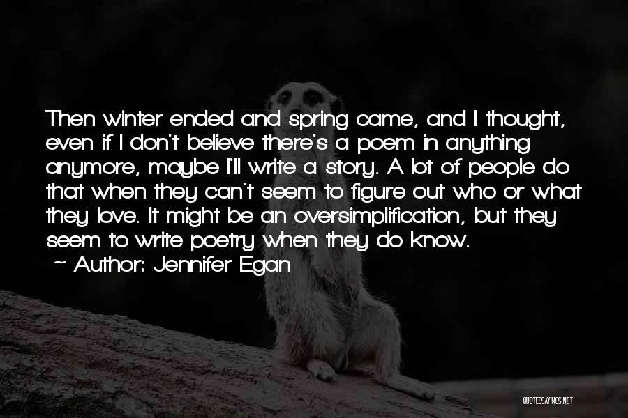 I Don't Believe In Love Anymore Quotes By Jennifer Egan