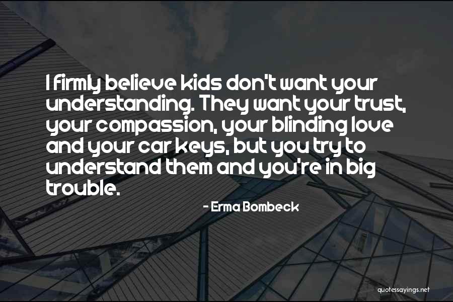 I Don't Believe In Love Quotes By Erma Bombeck I Don't Believe In Love Quotes By Erma Bombeck