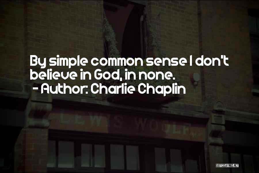 I Don't Believe In Quotes By Charlie Chaplin