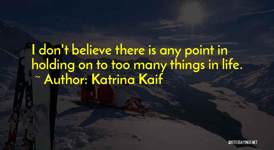 I Don't Believe In Quotes By Katrina Kaif