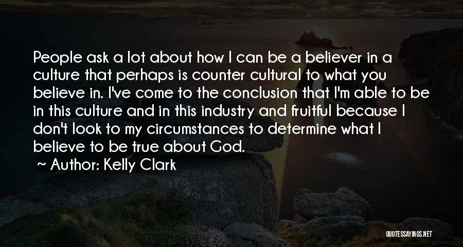 I Don't Believe In Quotes By Kelly Clark