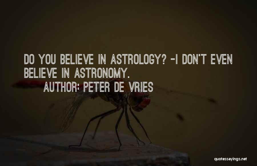 I Don't Believe In Quotes By Peter De Vries