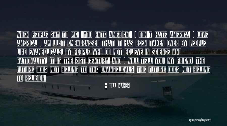I Don't Believe In Religion Quotes By Bill Maher I Don't Believe In Religion Quotes By Bill Maher