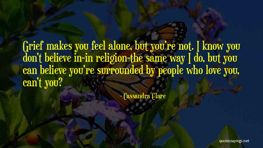 I Don't Believe In Religion Quotes By Cassandra Clare I Don't Believe In Religion Quotes By Cassandra Clare