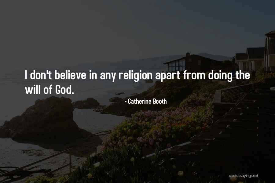 I Don't Believe In Religion Quotes By Catherine Booth