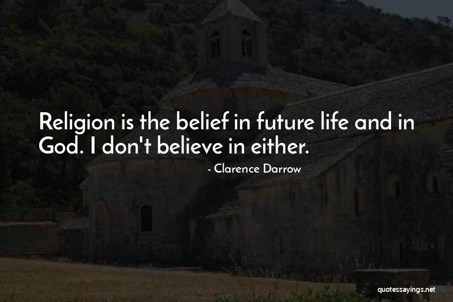 I Don't Believe In Religion Quotes By Clarence Darrow I Don't Believe In Religion Quotes By Clarence Darrow