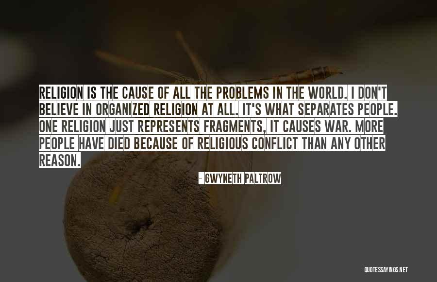 I Don't Believe In Religion Quotes By Gwyneth Paltrow I Don't Believe In Religion Quotes By Gwyneth Paltrow