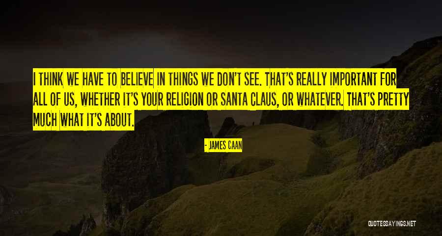 I Don't Believe In Religion Quotes By James Caan I Don't Believe In Religion Quotes By James Caan