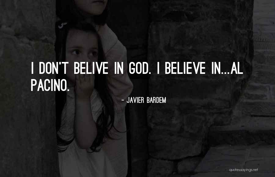 I Don't Believe In Religion Quotes By Javier Bardem