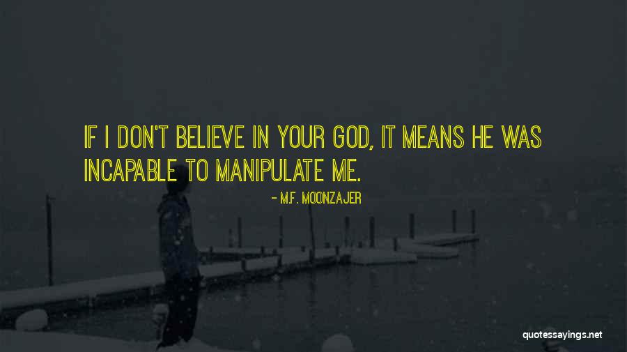 I Don't Believe In Religion Quotes By M.F. Moonzajer I Don't Believe In Religion Quotes By M.F. Moonzajer