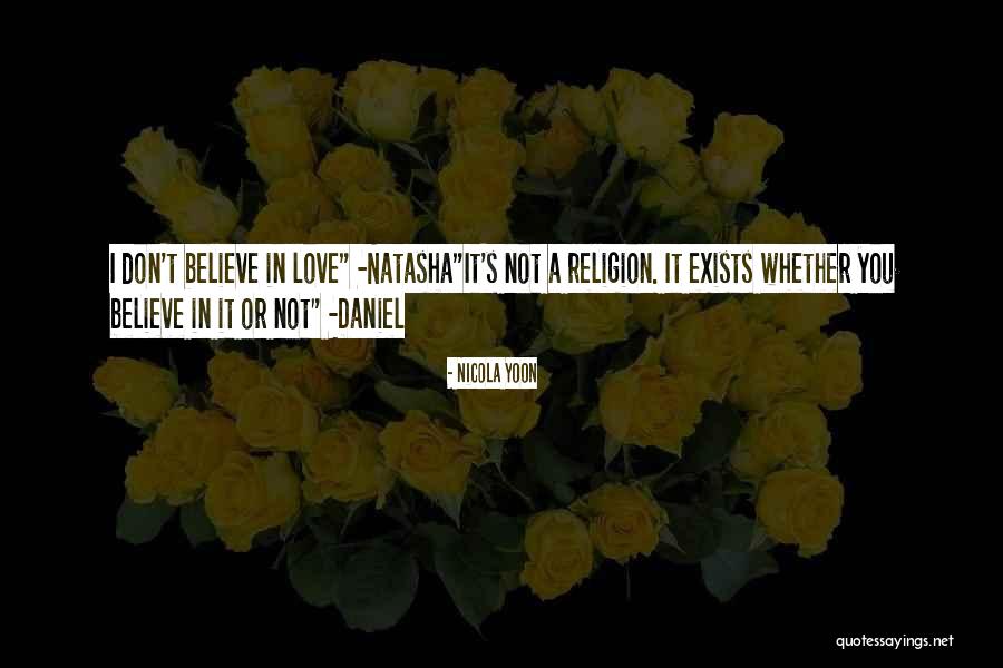 I Don't Believe In Religion Quotes By Nicola Yoon I Don't Believe In Religion Quotes By Nicola Yoon