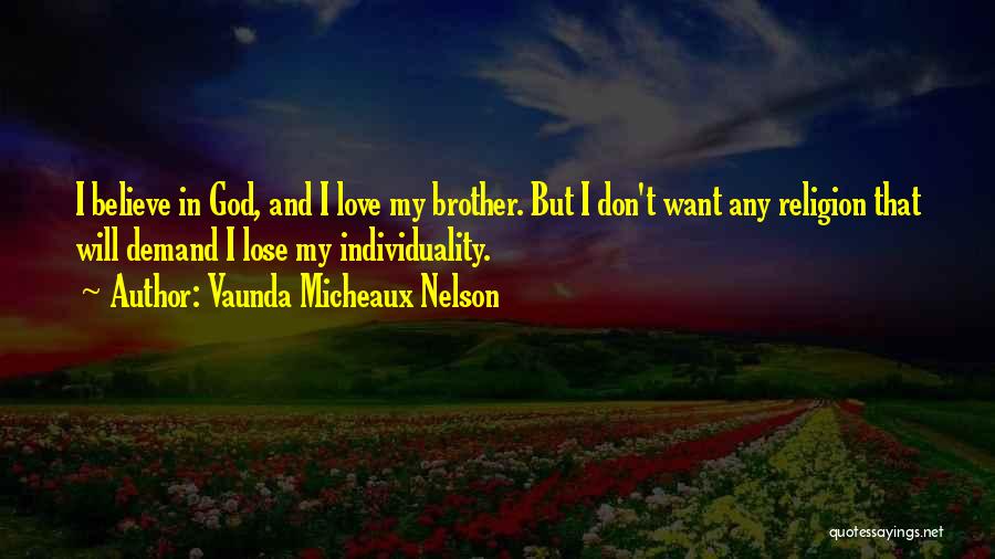I Don't Believe In Religion Quotes By Vaunda Micheaux Nelson