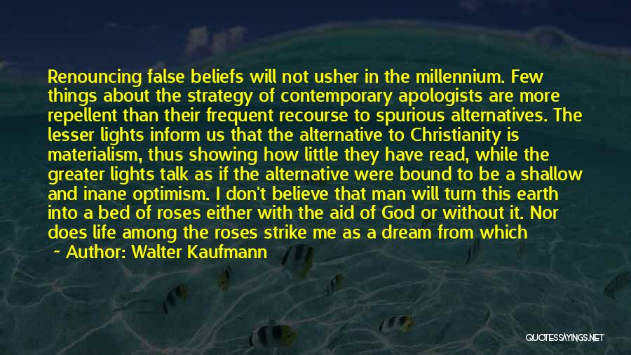 I Don't Believe In Religion Quotes By Walter Kaufmann