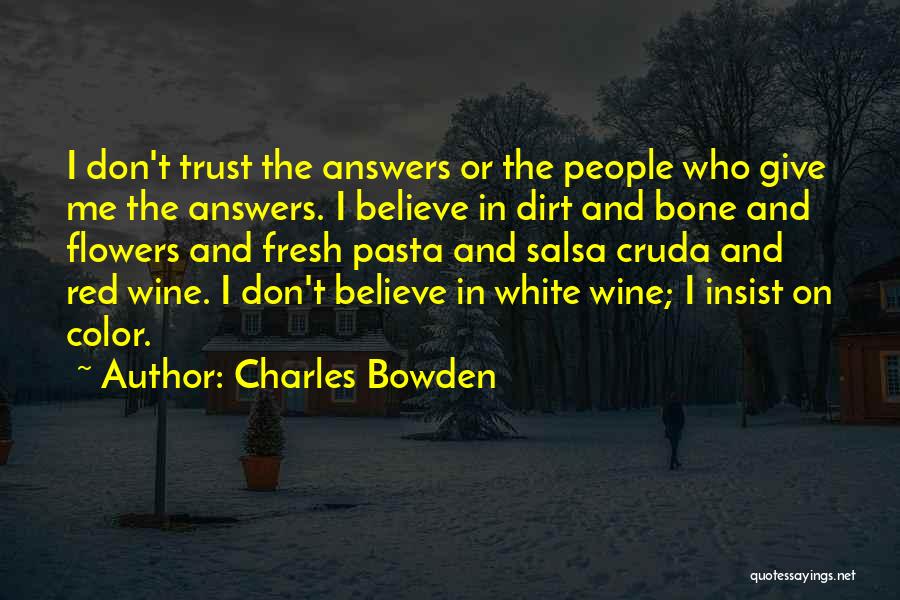 I Don't Believe In Trust Quotes By Charles Bowden