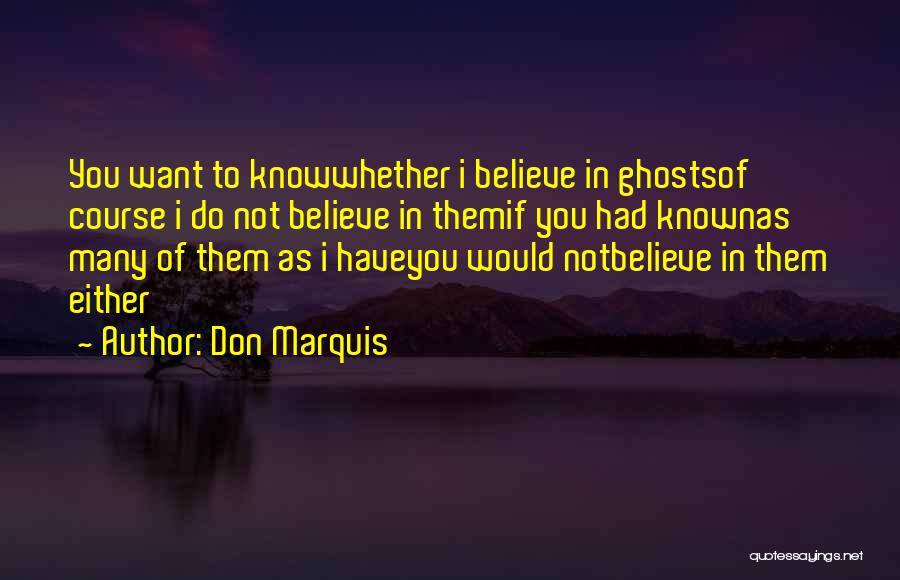 I Don't Believe In Trust Quotes By Don Marquis