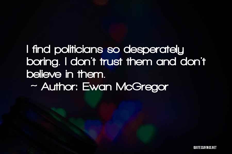 I Don't Believe In Trust Quotes By Ewan McGregor