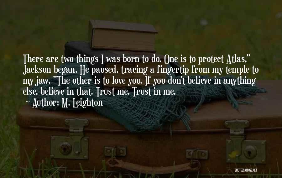 I Don't Believe In Trust Quotes By M. Leighton