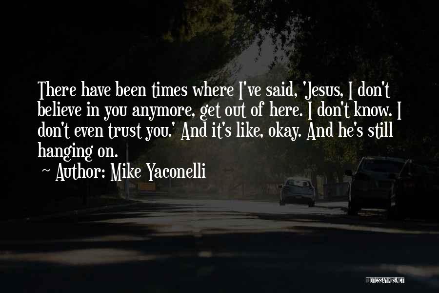 I Don't Believe In Trust Quotes By Mike Yaconelli