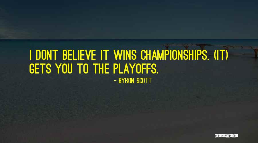 I Dont Believe It Quotes By Byron Scott I Dont Believe It Quotes By Byron Scott