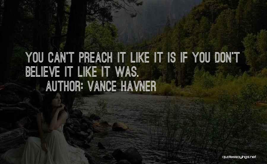 I Dont Believe This Quotes By Vance Havner