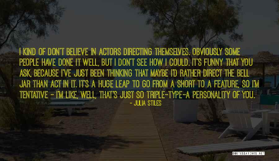 I Don't Believe You Quotes By Julia Stiles