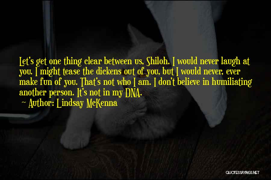 I Don't Believe You Quotes By Lindsay McKenna
