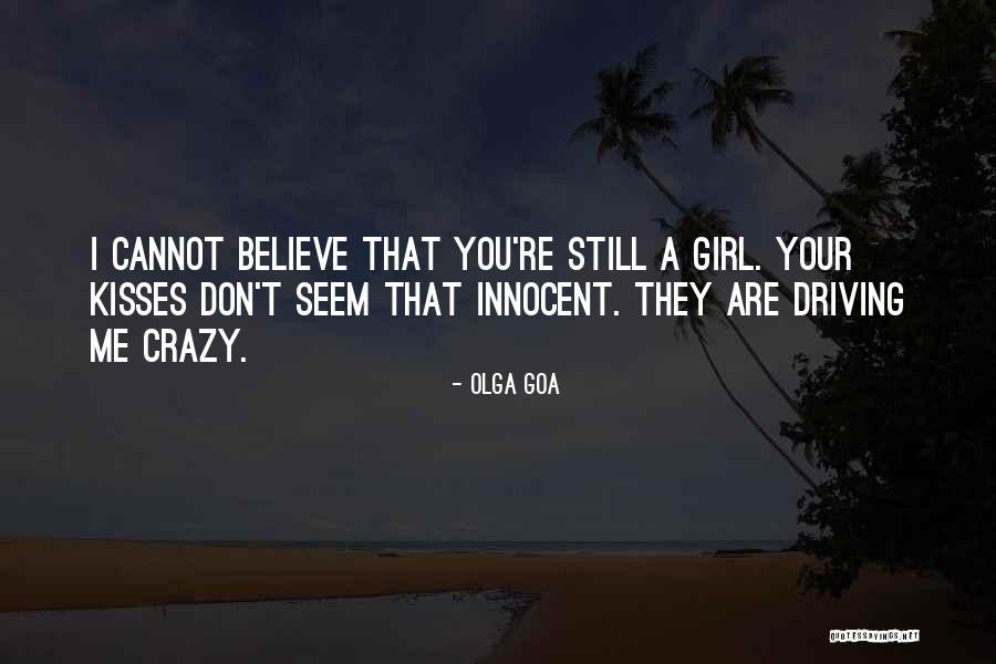 I Don't Believe You Quotes By Olga Goa