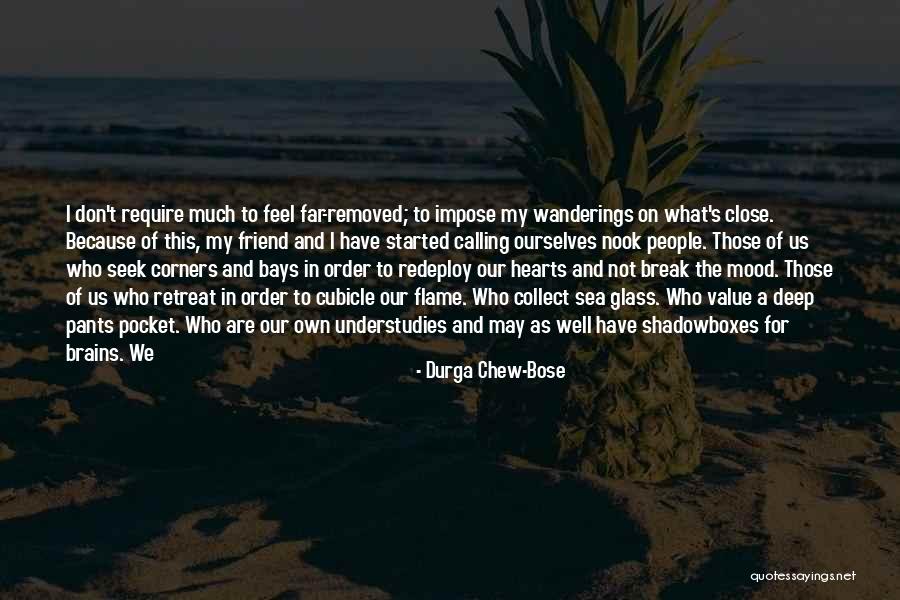 I Don't Break Hearts Quotes By Durga Chew-Bose I Don't Break Hearts Quotes By Durga Chew-Bose