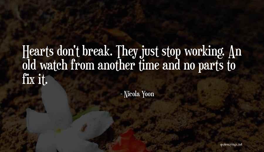I Don't Break Hearts Quotes By Nicola Yoon I Don't Break Hearts Quotes By Nicola Yoon