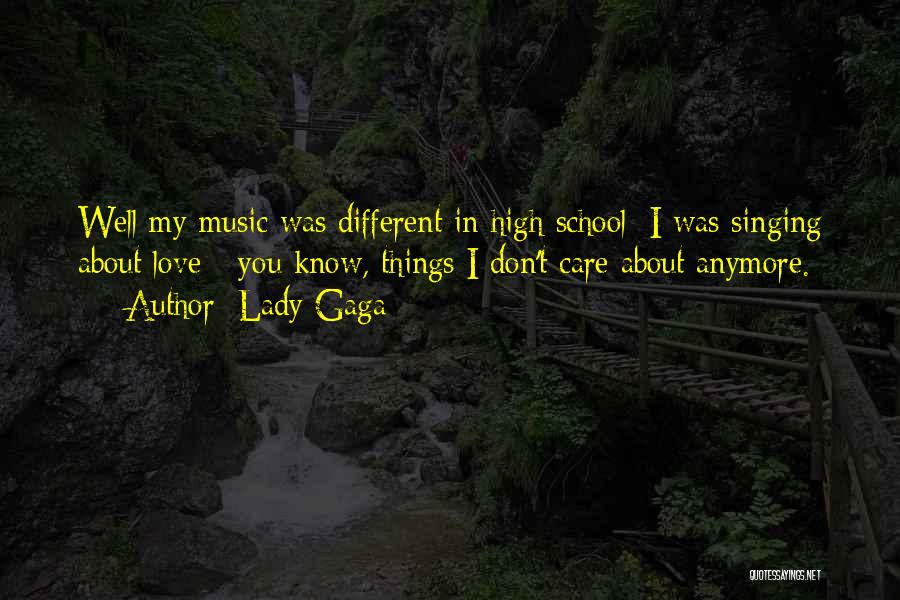 I Don't Care About Love Anymore Quotes By Lady Gaga