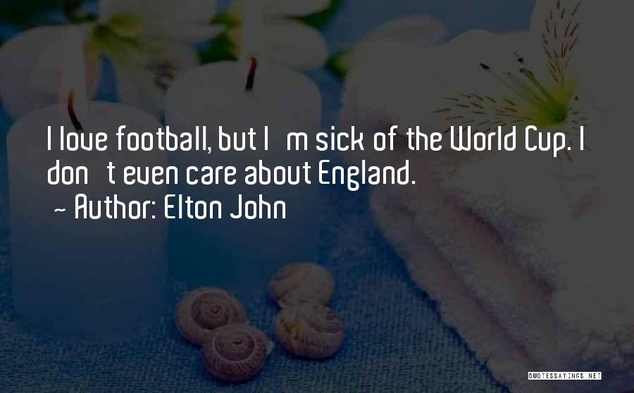 I Don't Care About The World Quotes By Elton John