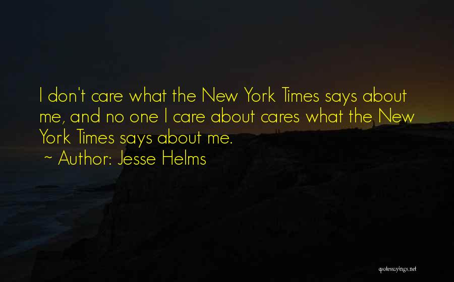 I Don't Care About The World Quotes By Jesse Helms
