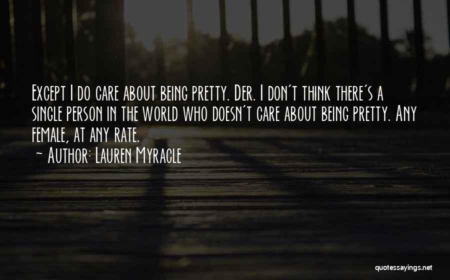 I Don't Care About The World Quotes By Lauren Myracle