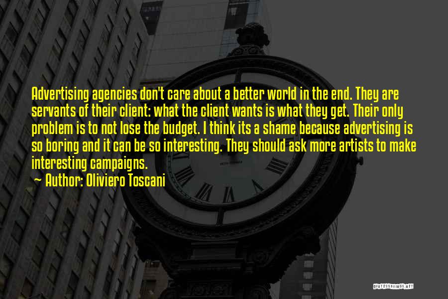 I Don't Care About The World Quotes By Oliviero Toscani