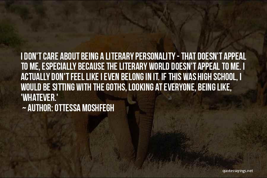 I Don't Care About The World Quotes By Ottessa Moshfegh