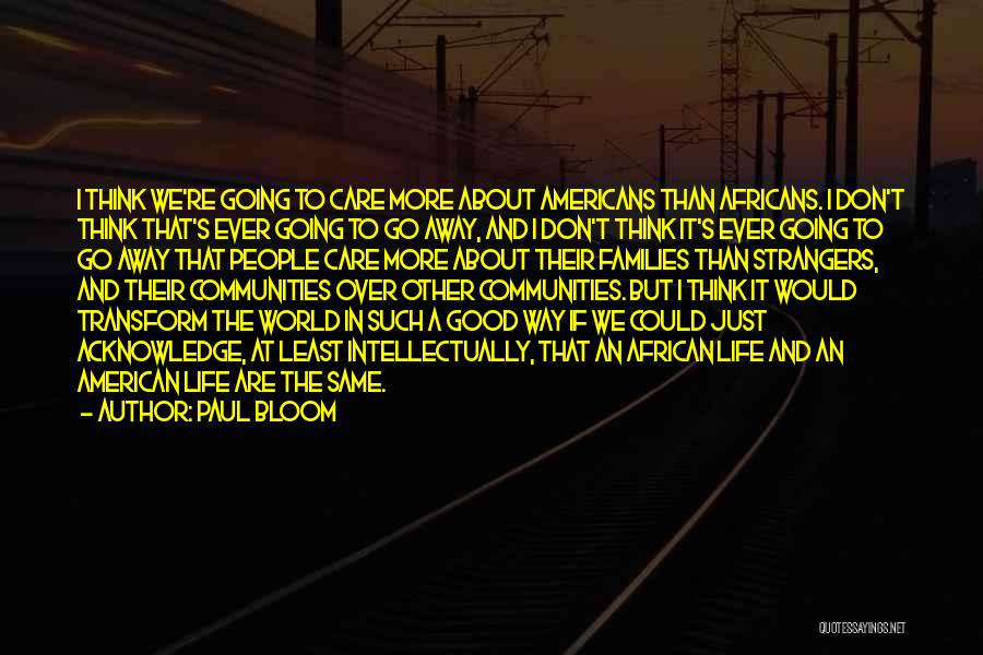 I Don't Care About The World Quotes By Paul Bloom