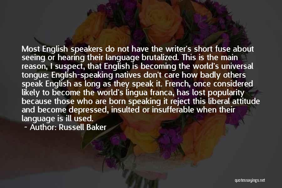 I Don't Care About The World Quotes By Russell Baker