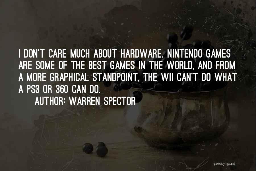 I Don't Care About The World Quotes By Warren Spector