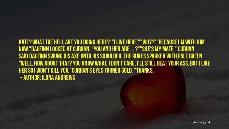 I Don't Care About You Now Quotes By Ilona Andrews