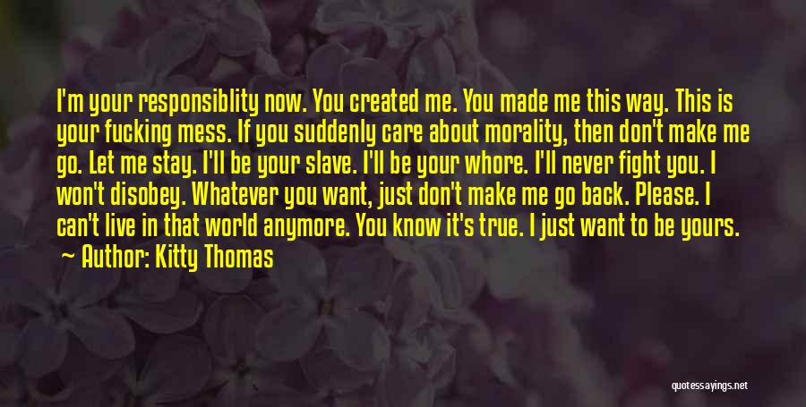 I Don't Care About You Now Quotes By Kitty Thomas