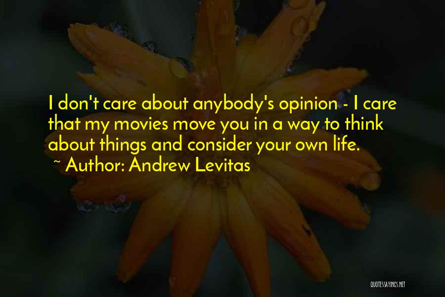 I Don't Care Anybody Quotes By Andrew Levitas
