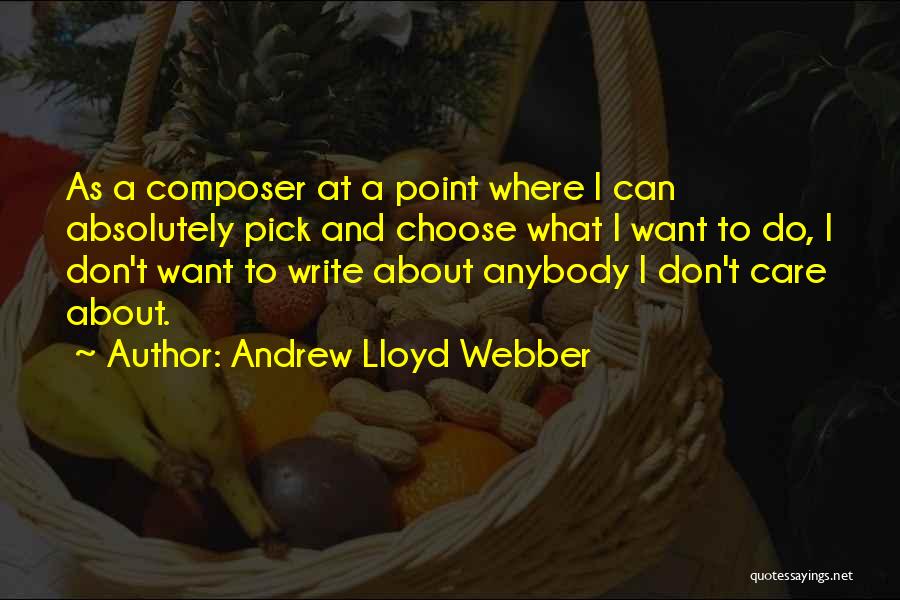 I Don't Care Anybody Quotes By Andrew Lloyd Webber